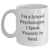 Funny School Psychologist Gifts for Him, White Coffee Mug with I'm A School Psychologist. I Speak Fluently In genius. Quote, Gifts from Family, Unique Father's Day Presents for School Psychologist - Main